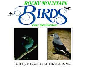 Rocky Mountain Birds: Easy Identification de Betty R. Seacrest