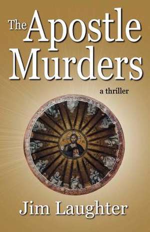 The Apostle Murders de Jim Laughter