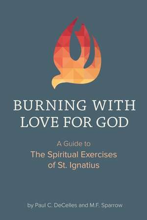 Burning with Love for God de Paul Decelles