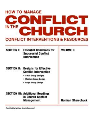 How to Manage Conflict in the Church, Conflict Interventions & Resources Volume II de Norman L. Shawchuck