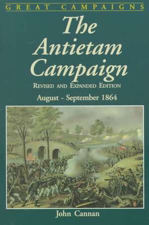 The Antietam Campaign: August-september 1862 de John Cannan