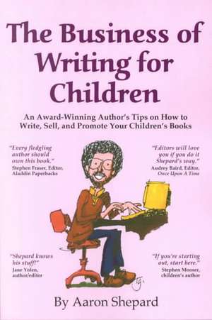 The Business of Writing for Children de Aaron Shepard