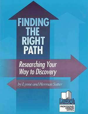 Finding the Right Path: Researching Your Way to Discovery de Herman Sutter