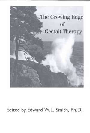 Growing Edge of Gestalt Therapy de Edward W. L. Smith