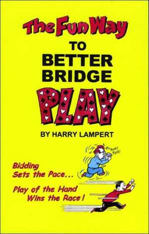 The Fun Way to Better Bridge de Harry Lampert