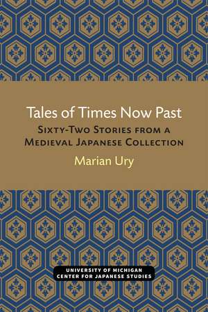 Tales of Times Now Past: Sixty-Two Stories from a Medieval Japanese Collection de Marian Ury