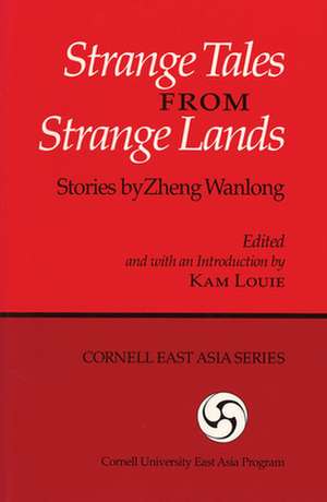 Strange Tales from Strange Lands – Stories by Zheng Wanlong de Wanlong Zheng