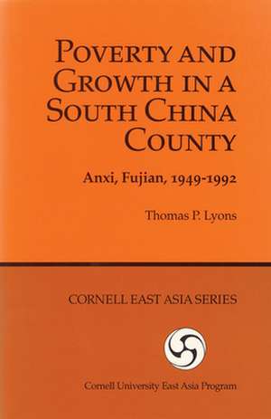 Poverty and Growth in a South China County – Anxi, Fujian, 1949–1992 de Thomas P. Lyons