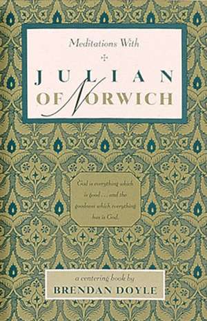 Meditations with Julian of Norwich de Brendan Doyle