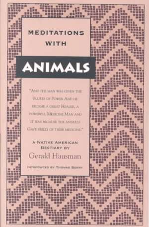 Meditations with Animals: A Native American Bestiary de Gerald Hausman