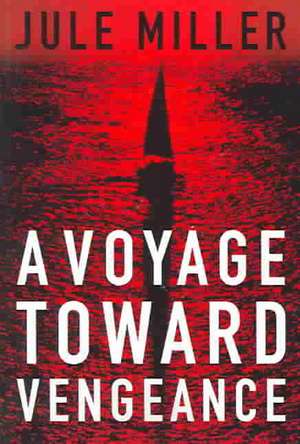 A Voyage Toward Vengeance de Jule Miller