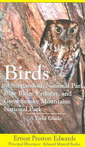 Birds of Shenandoah National Park, Blue Ridge Parkway, and Great Smoky Mountains National Park: A Field Guide de Ernest Preston Edwards