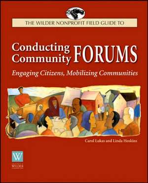 Conducting Community Forums: Engaging Citizens, Mobilizing Communities de Carol A. Lukas