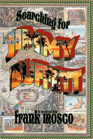 Searching for Jimmy Buffett: What You Need to Know to Safely Navigate the Internet de Frank Mosco