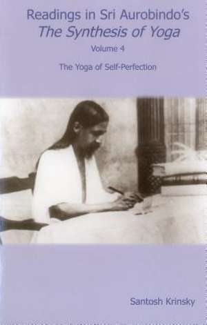 Readings in Sri Aurobindo's the Synthesis of Yoga de Santosh Krinsky