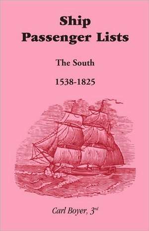 Ship Passenger Lists, the South (1538-1825) de Carl Boyer 3rd