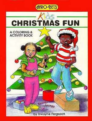 Afro-Bets Kids Christmas Fun: A Coloring and Activity Book de Dwayne Ferguson