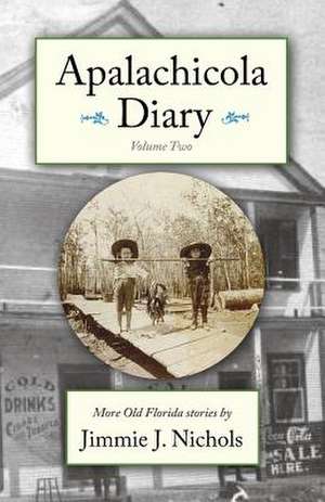 Apalachicola Diary, Volume Two de Jimmie J. Nichols