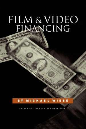 Film & Video Financing de Michael Wiese