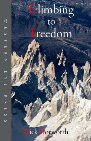 Climbing to Freedom de Dick Dorworth