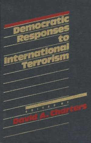 Democratic Responses to International Terrorism de David Charters