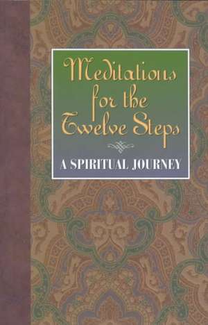 Meditations for the Twelve Steps: A Spiritual Journey de Friends in Recovery