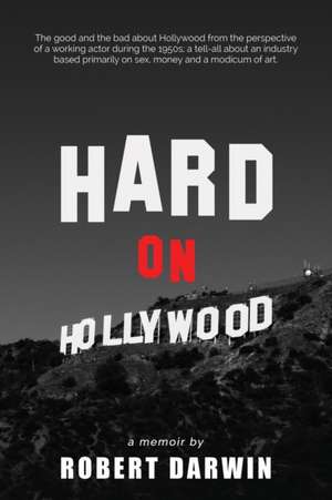 Hard On Hollywood de Robert Darwin