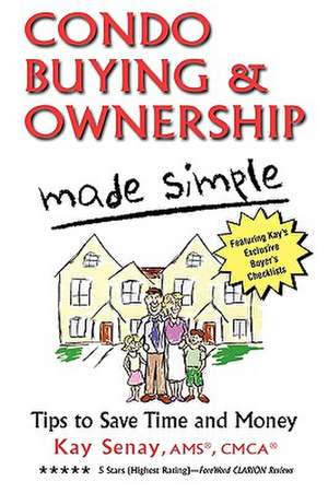 Condo Buying and Ownership Made Simple de Kay Senay