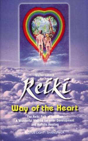 Reiki Way of the Heart de Walter Lubeck