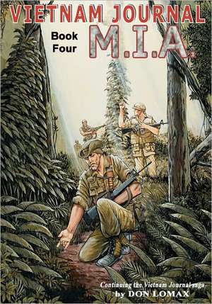 Vietnam Journal Book Four: M.I.A. de Don Lomax