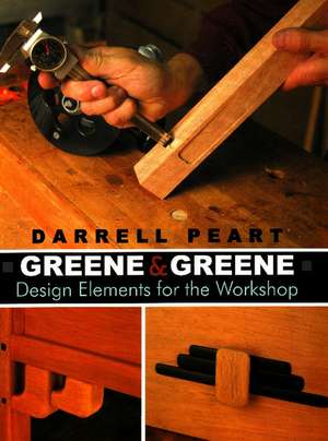 Greene & Greene: Design Elements for the Workshop de Darrell Peart