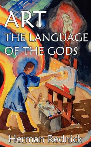 Art: The Language of the Gods de Herman Rednick