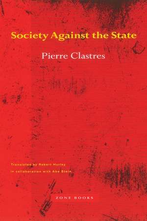 Society Against the State – Essays in Political Anthropology de Pierre Clastres