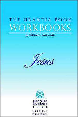 The Urantia Book Workbooks: Volume IV - Jesus de Urantia Foundation