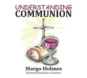 Understanding Communion de Margo Holmes