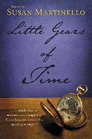 Little Gears of Time de Susan Martinello