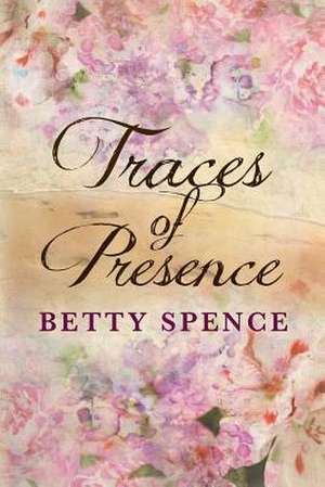 Traces of Presence: The Fight for Bork de Betty Spence