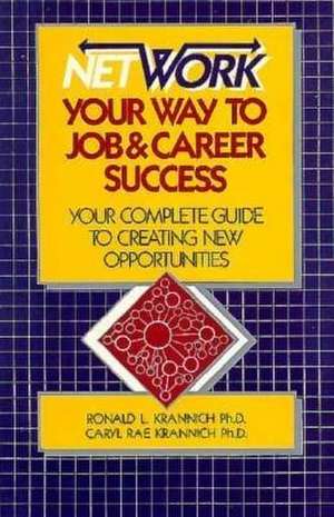 Network Your Way to Job and Career Success de Ronald L. Krannich