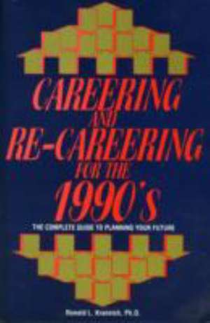 Careering and Re-careering for the 1990's de Ron L. Krannich