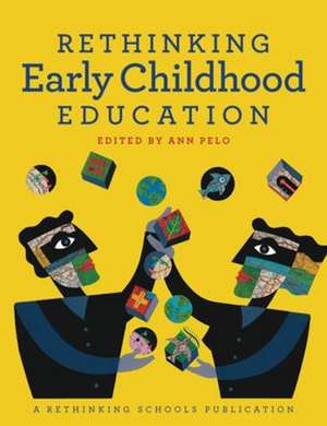 Rethinking Early Childhood Education de Ann Pelo