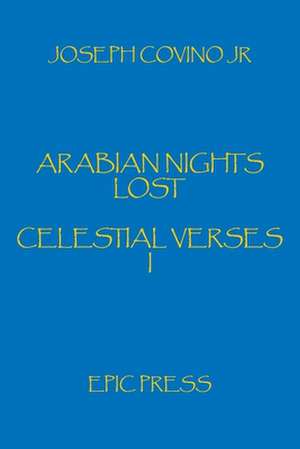 Arabian Nights Lost: Celestial Verses I de Joseph Jr. Covino