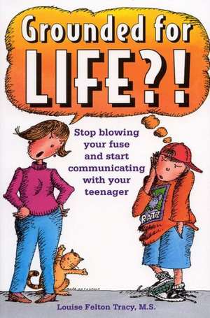 Grounded for Life?! de Louise Felton Tracy