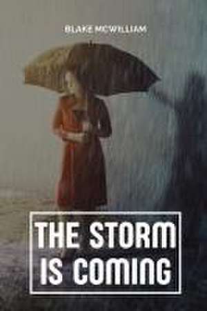 The Storm is Coming de Blake McWilliam