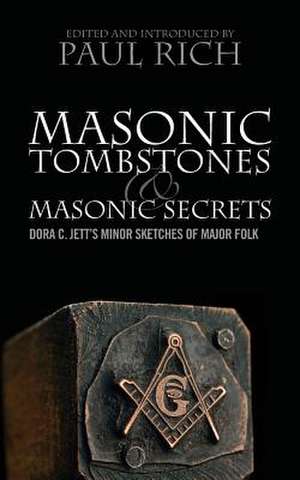 Masonic Tombstones and Masonic Secrets de Paul Rich