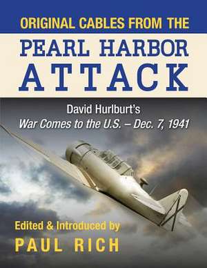 Original Cables from the Pearl Harbor Attack de Paul Rich