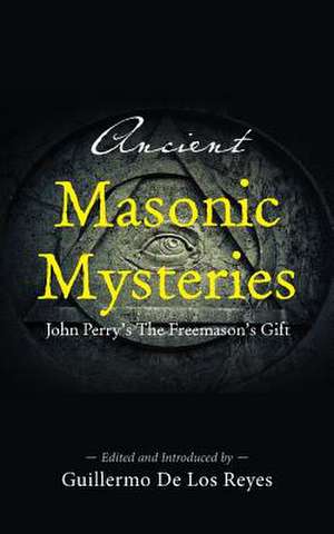 Ancient Masonic Mysteries de John Perry