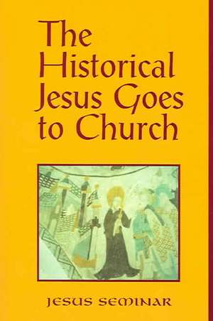 The Historical Jesus Goes to Church de Roy W. Hoover