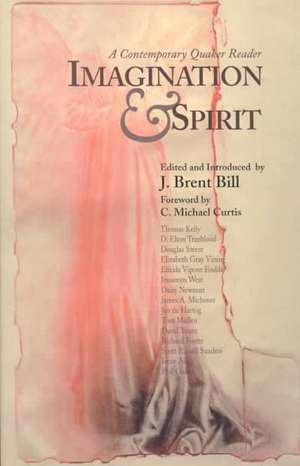 Imagination & Spirit: A Contemporary Quaker Reader de C. Michael Curtis