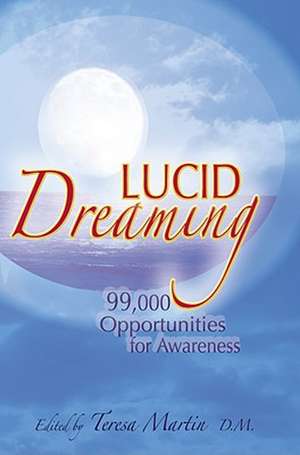 Lucid Dreaming: 99,000 Opportunities for Awareness de Teresa Martin