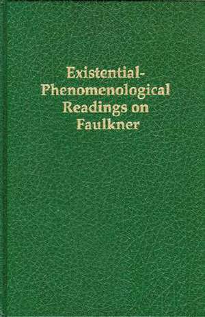 Existential-Phenomenological Readings on Faulkner de William J. Sowder